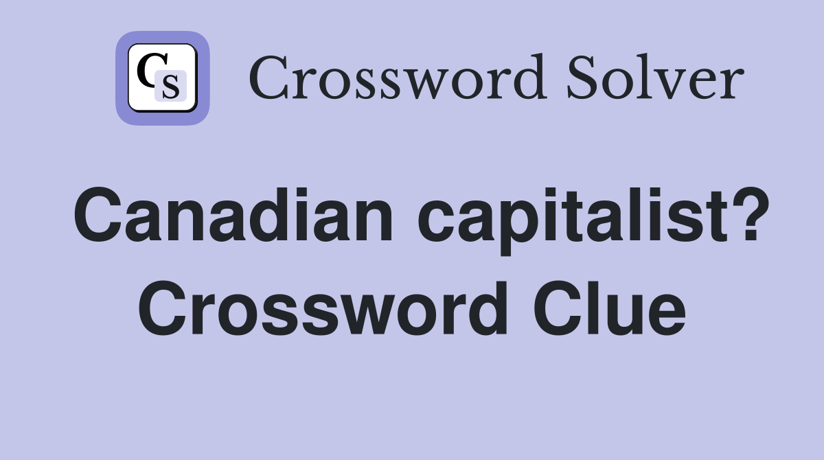 Canadian capitalist? Crossword Clue