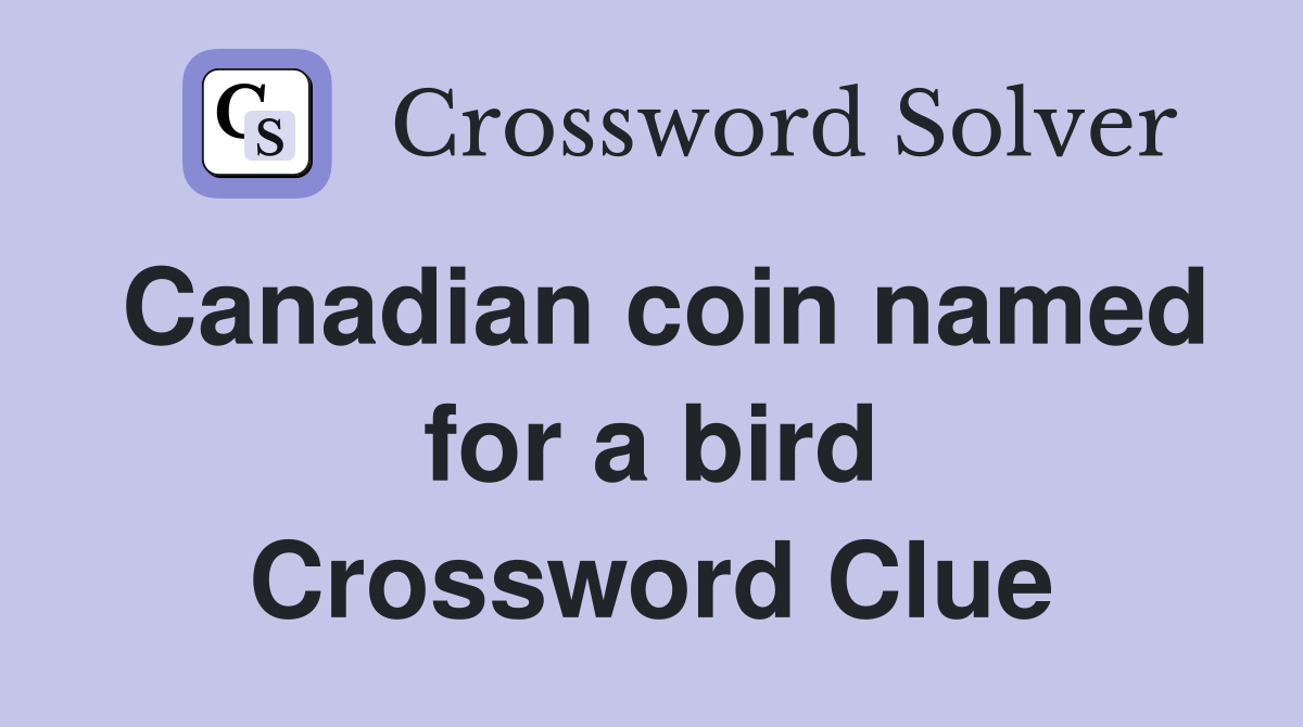 Canadian coin named for a bird Crossword Clue