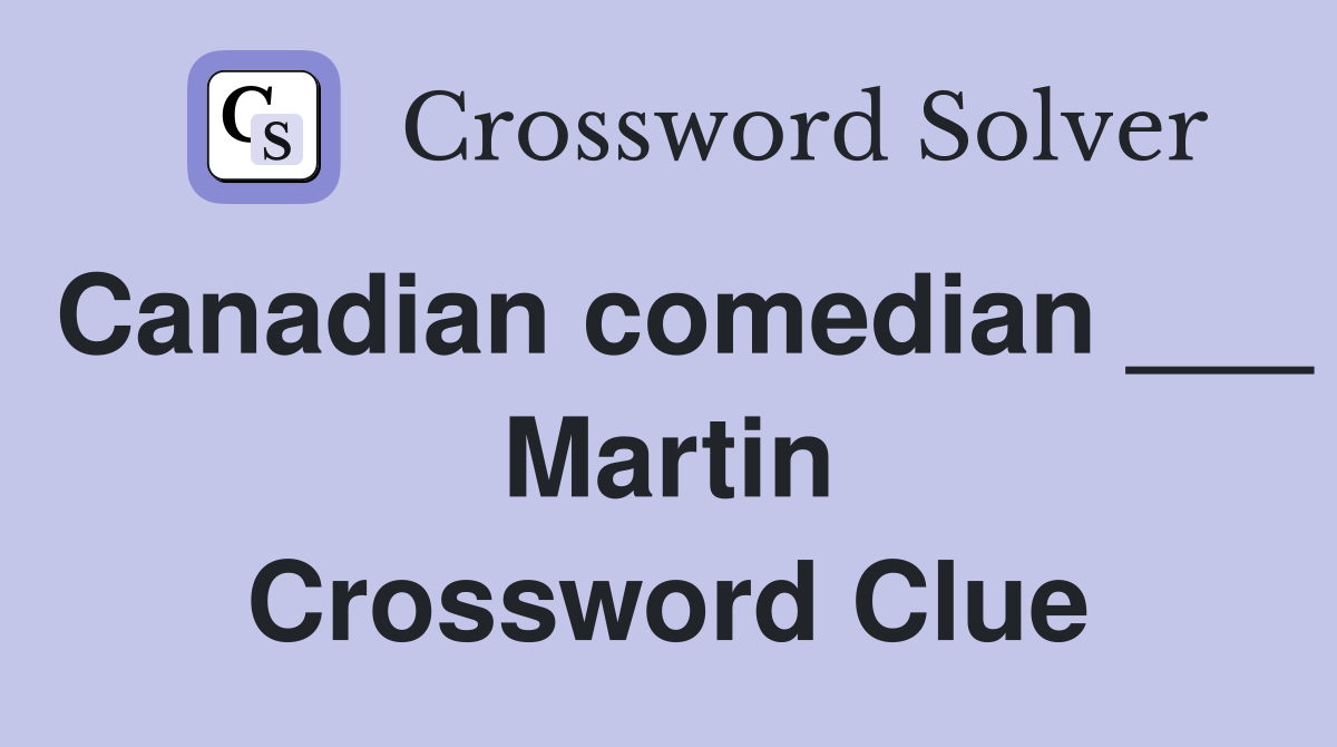 Canadian comedian ___ Martin Crossword Clue