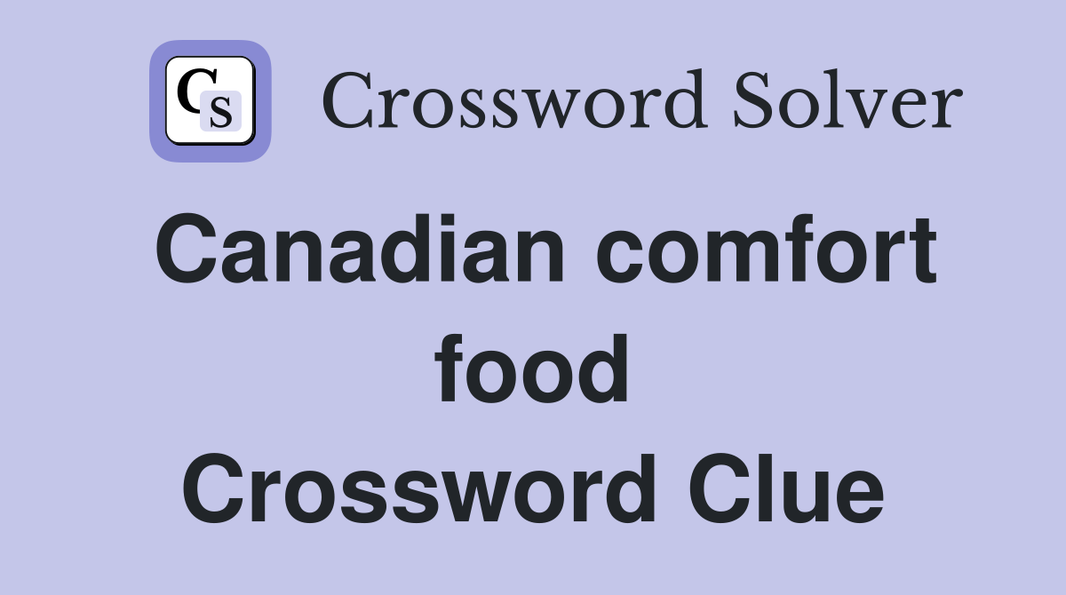 Canadian comfort food Crossword Clue