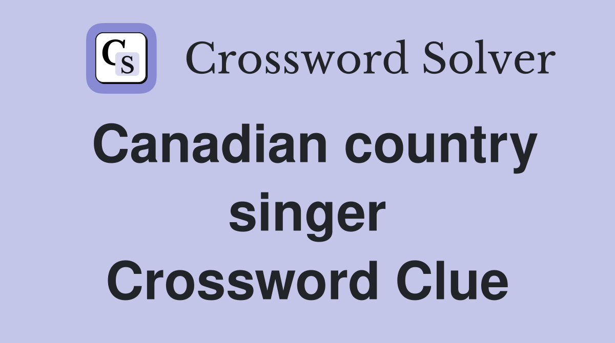 Canadian country singer Crossword Clue