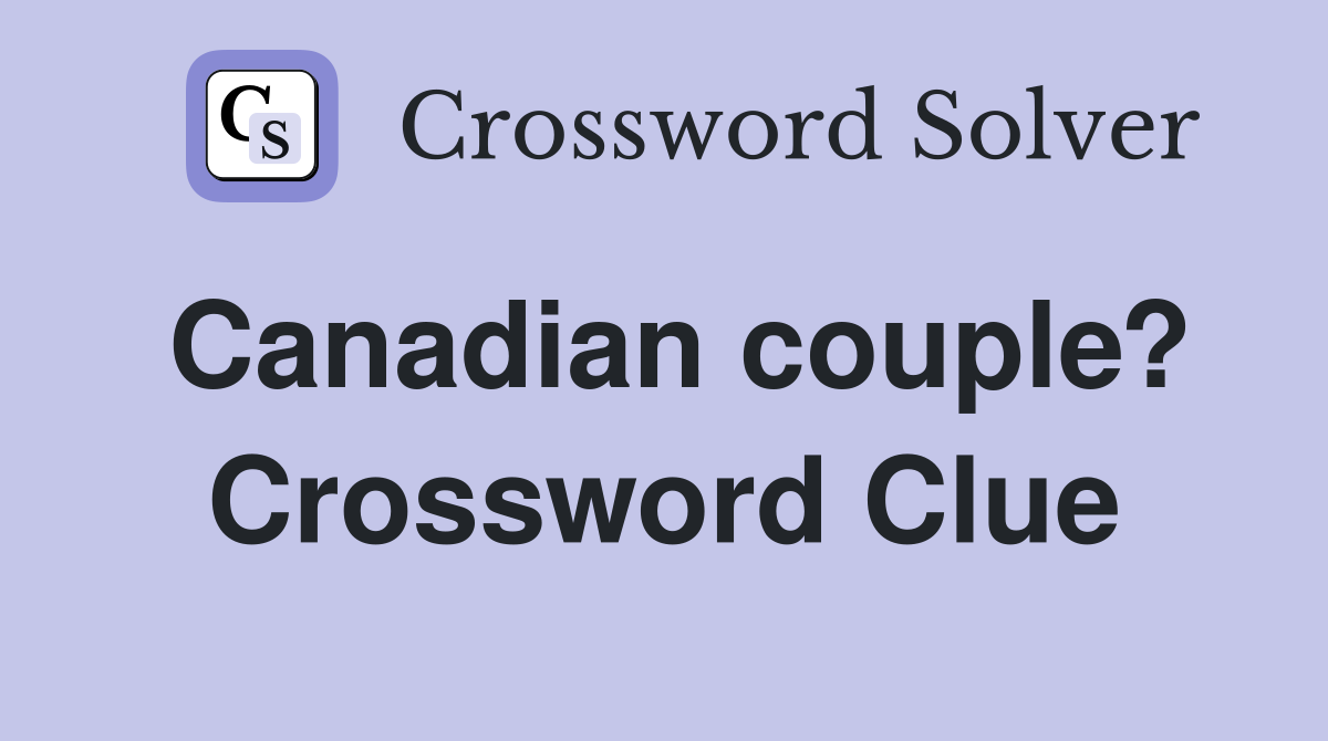 Canadian couple? Crossword Clue