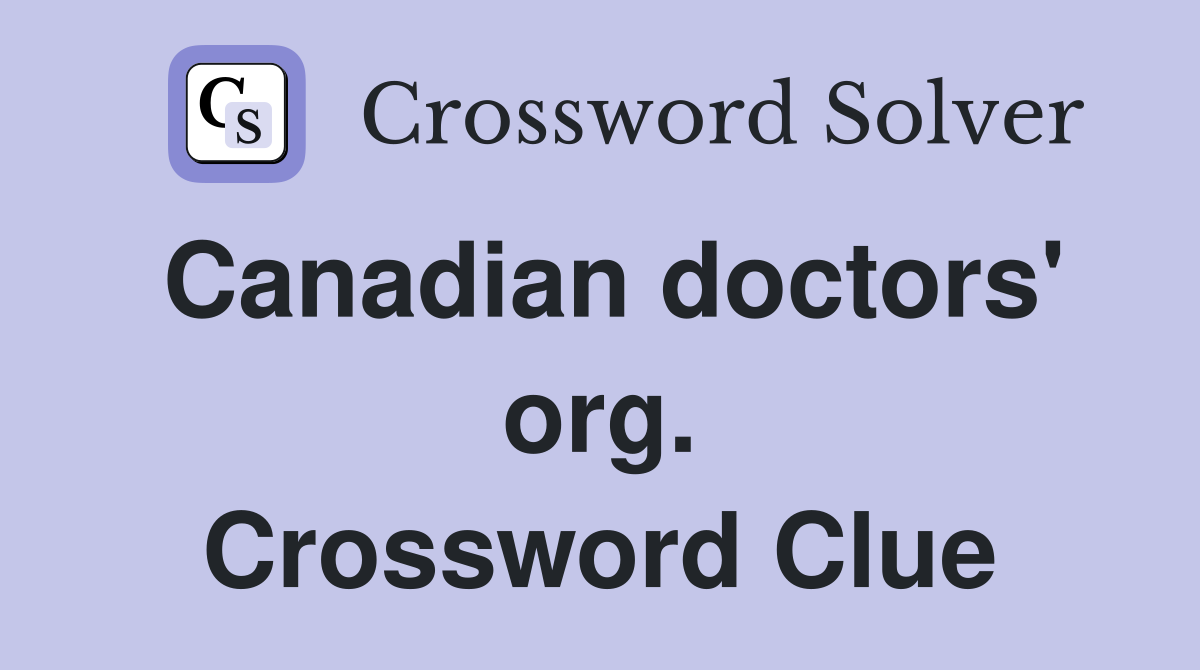 Canadian doctors' org. Crossword Clue