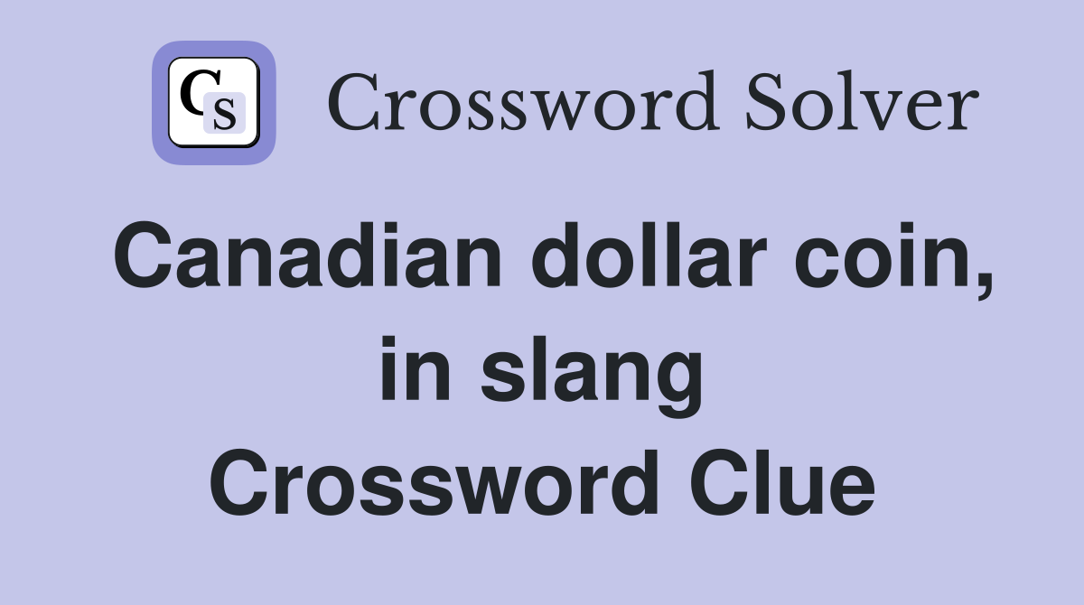 Canadian dollar coin, in slang Crossword Clue