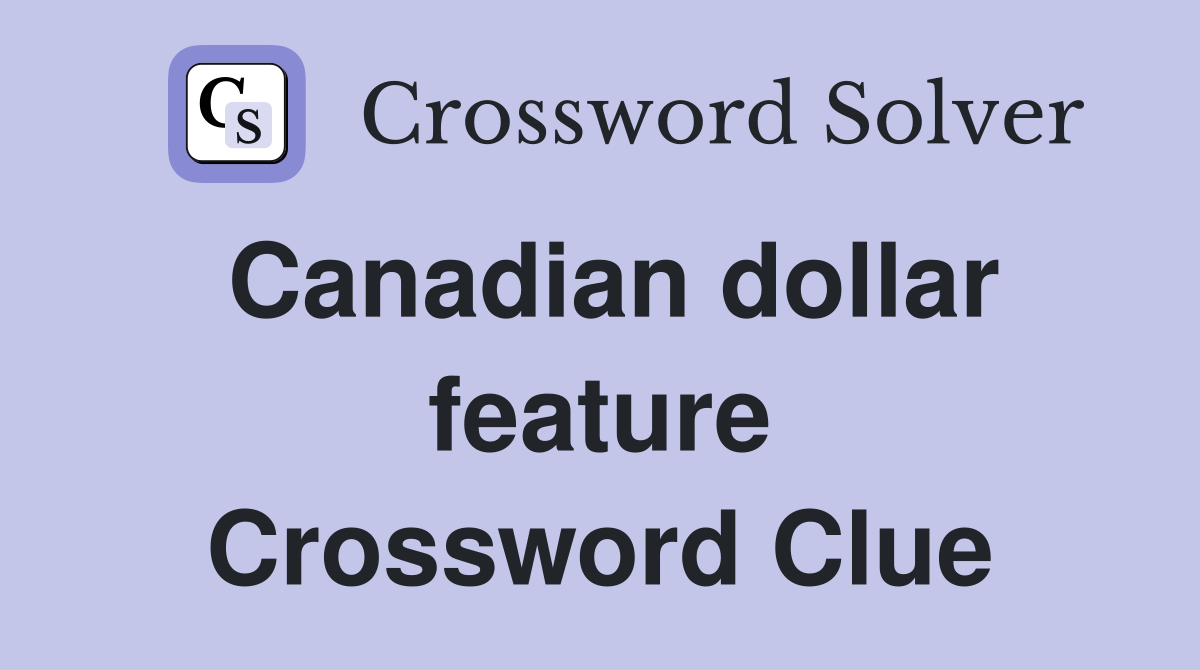 Canadian dollar feature Crossword Clue
