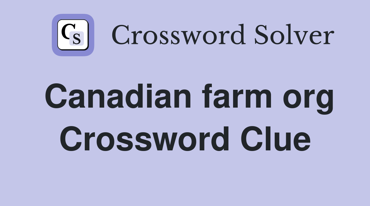 Canadian farm org Crossword Clue