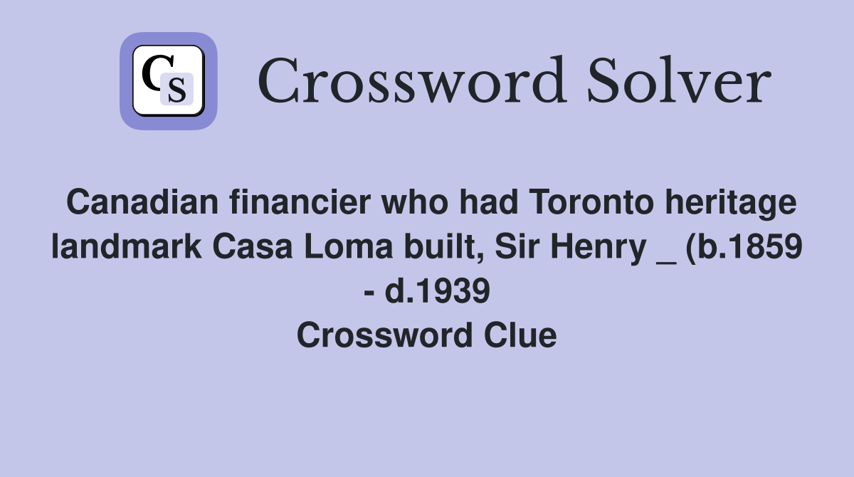 Canadian financier who had Toronto heritage landmark Casa Loma built Canadian financier who had Toronto heritage landmark Casa Loma built