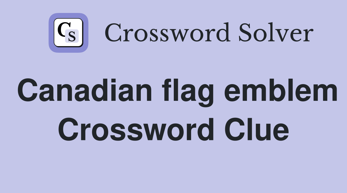 Canadian flag emblem Crossword Clue