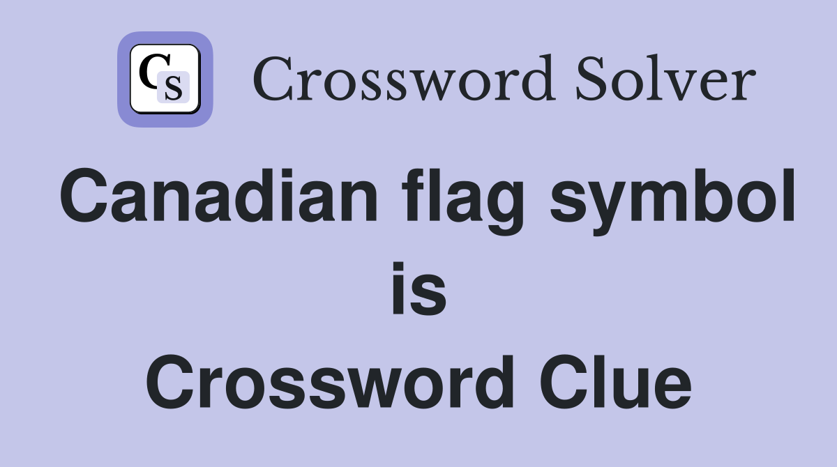 Canadian flag symbol is Crossword Clue