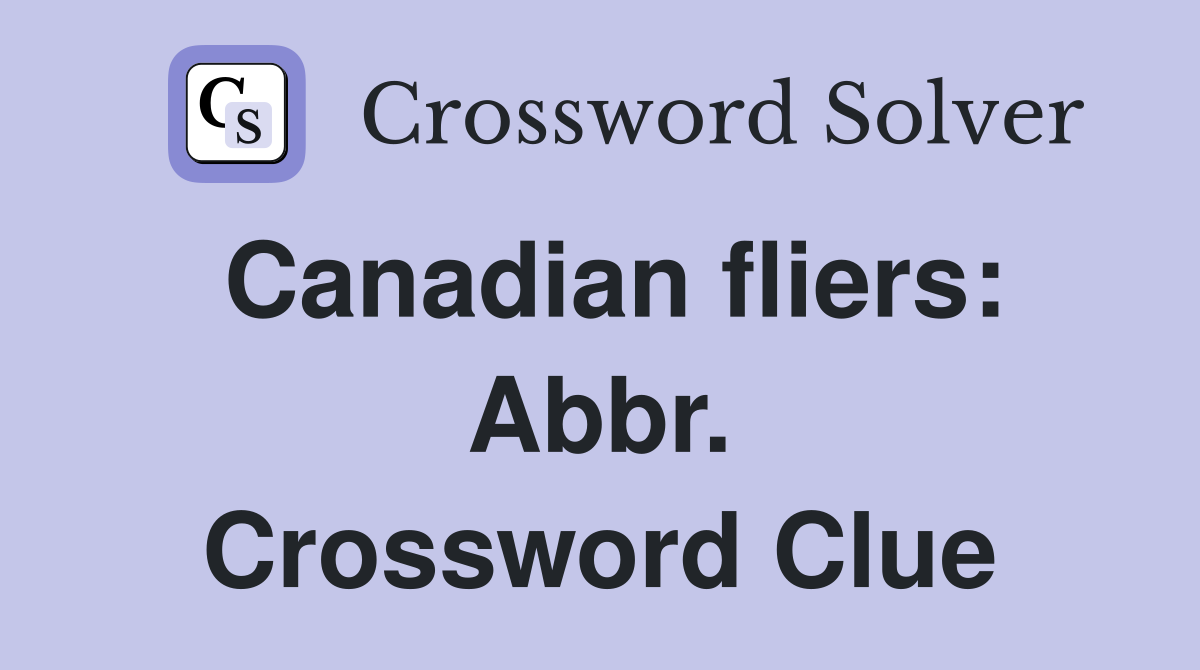Canadian fliers: Abbr. Crossword Clue