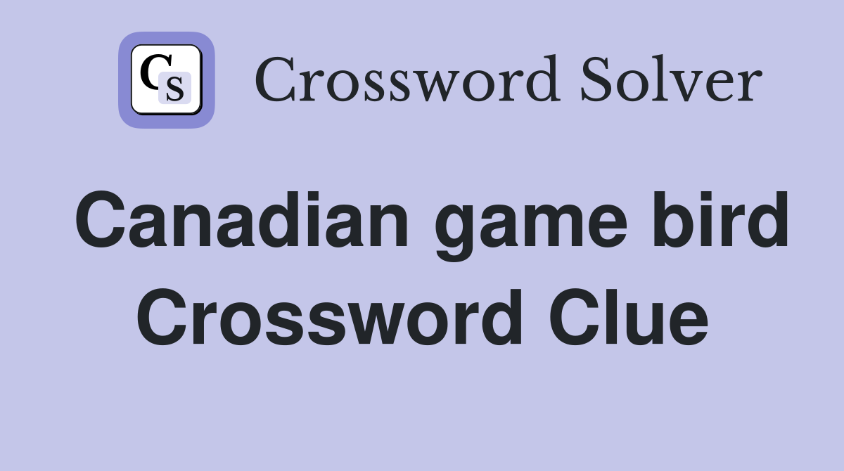 Canadian game bird Crossword Clue