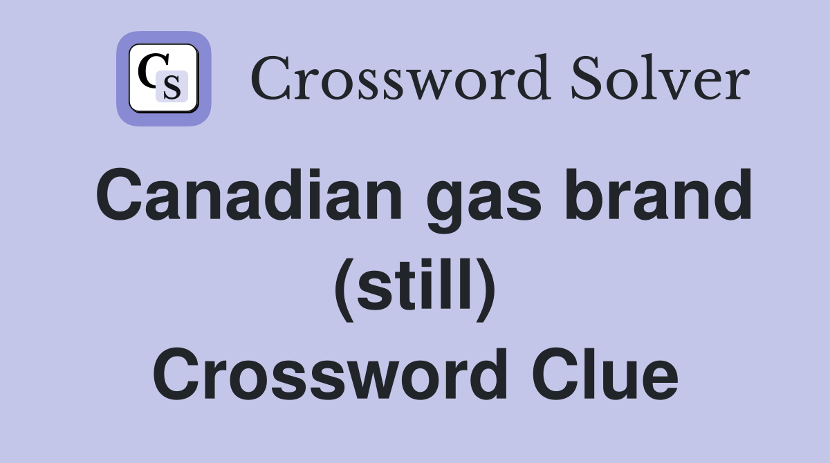 Canadian gas brand (still) Crossword Clue