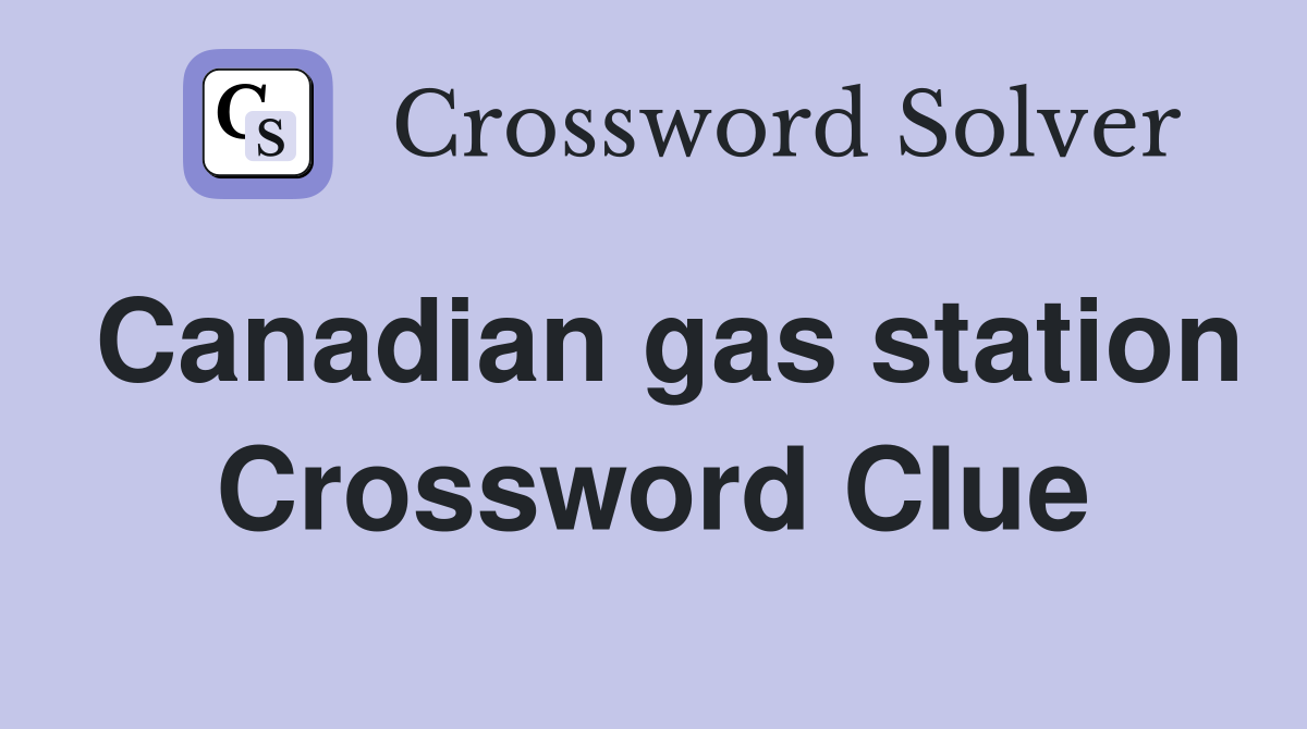 Canadian gas station Crossword Clue