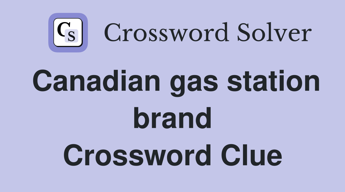 Canadian gas station brand Crossword Clue