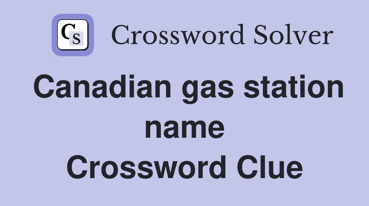 Canadian gas station name Crossword Clue