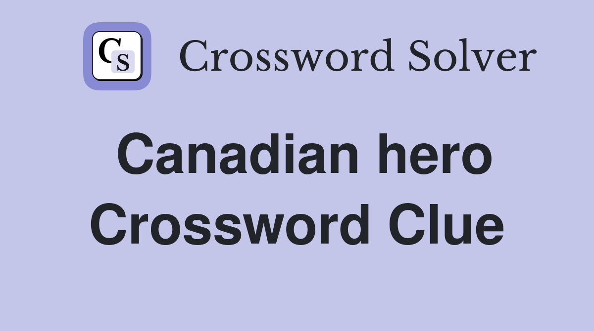 Canadian hero Crossword Clue