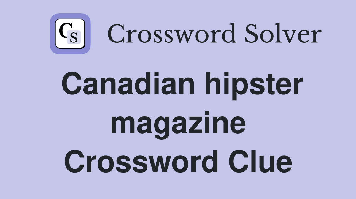 Canadian hipster magazine Crossword Clue