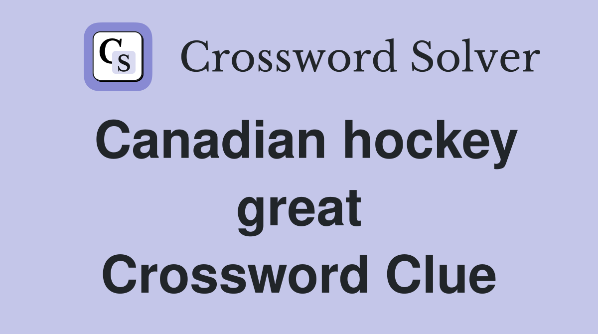 Canadian hockey great Crossword Clue