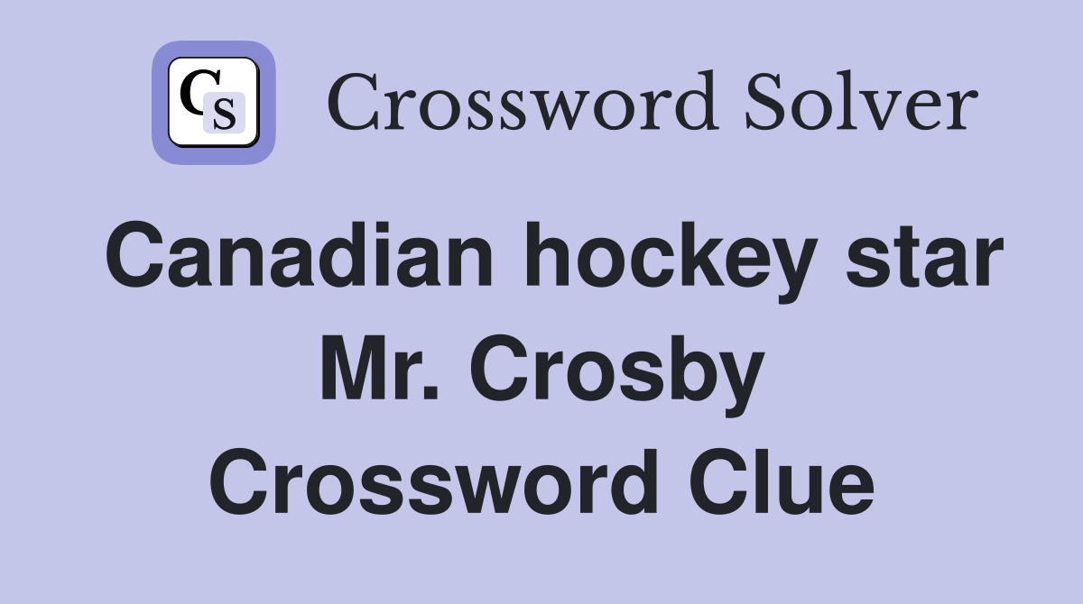 Canadian hockey star Mr. Crosby Crossword Clue