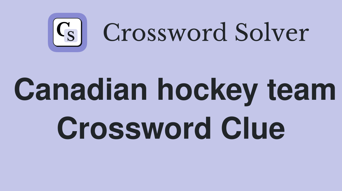 Canadian hockey team Crossword Clue