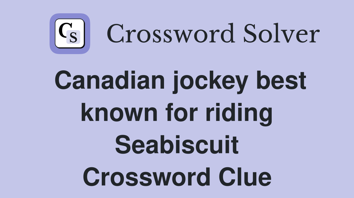 Canadian jockey best known for riding Seabiscuit Crossword Clue