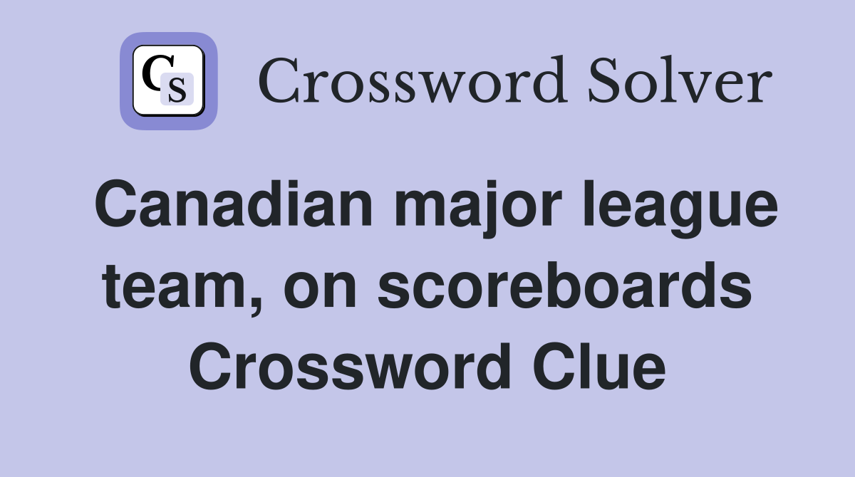 Canadian major league team, on scoreboards Crossword Clue