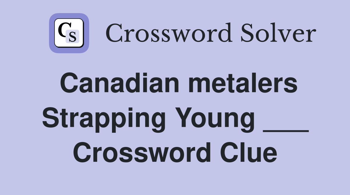 Canadian metalers Strapping Young ___ Crossword Clue