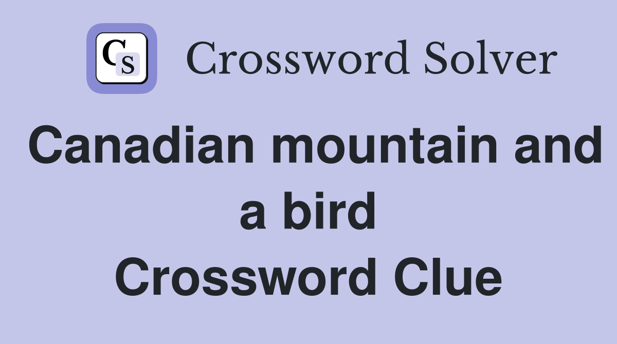Canadian mountain and a bird Crossword Clue