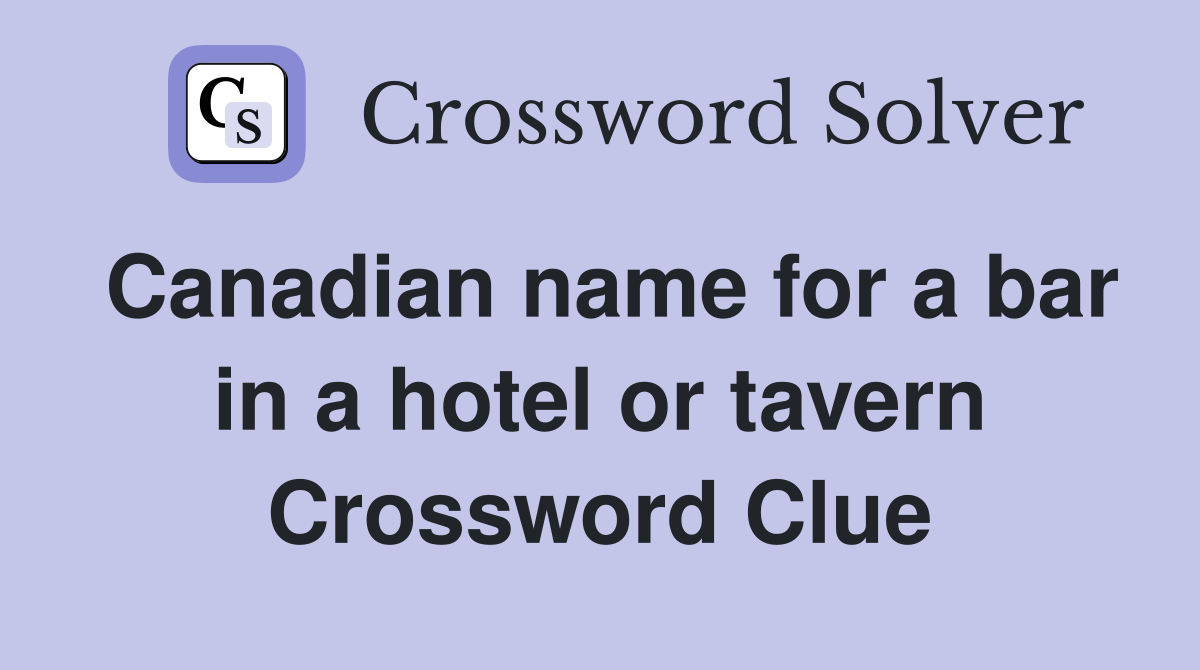 Canadian name for a bar in a hotel or tavern Crossword Clue