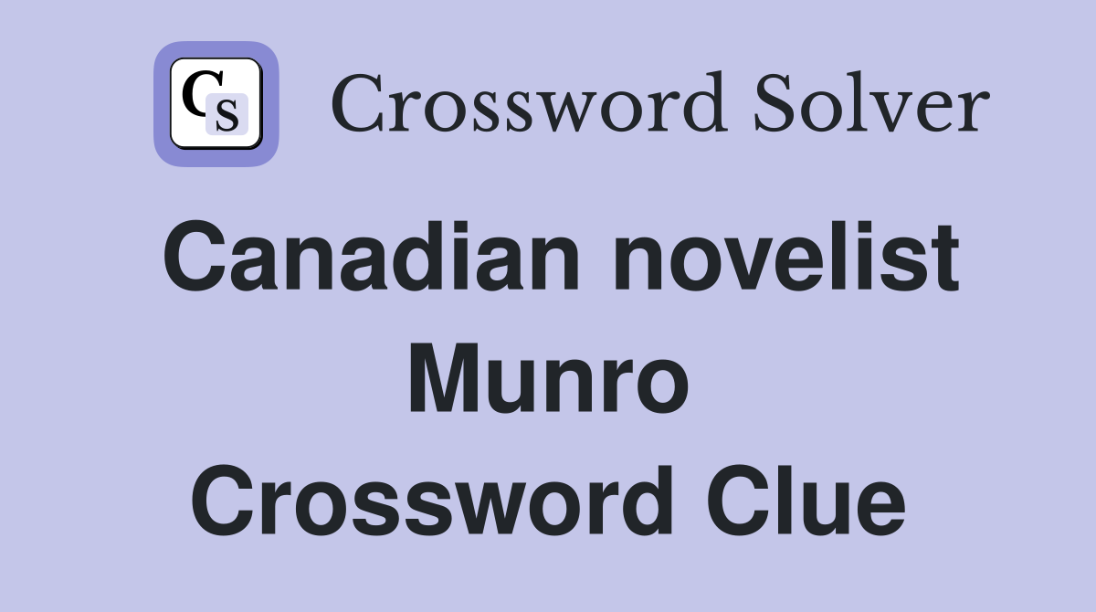 Canadian novelist Munro Crossword Clue