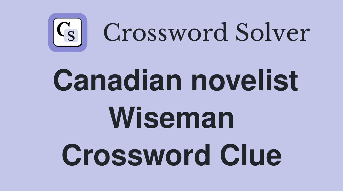 Canadian novelist Wiseman Crossword Clue