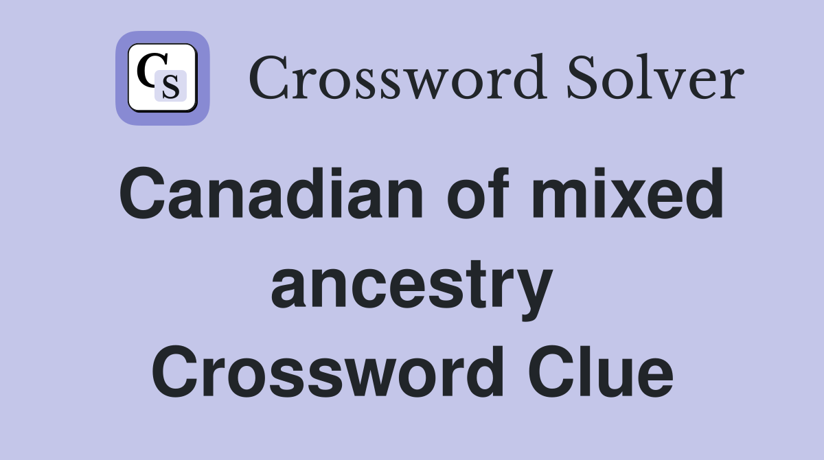 Canadian of mixed ancestry Crossword Clue