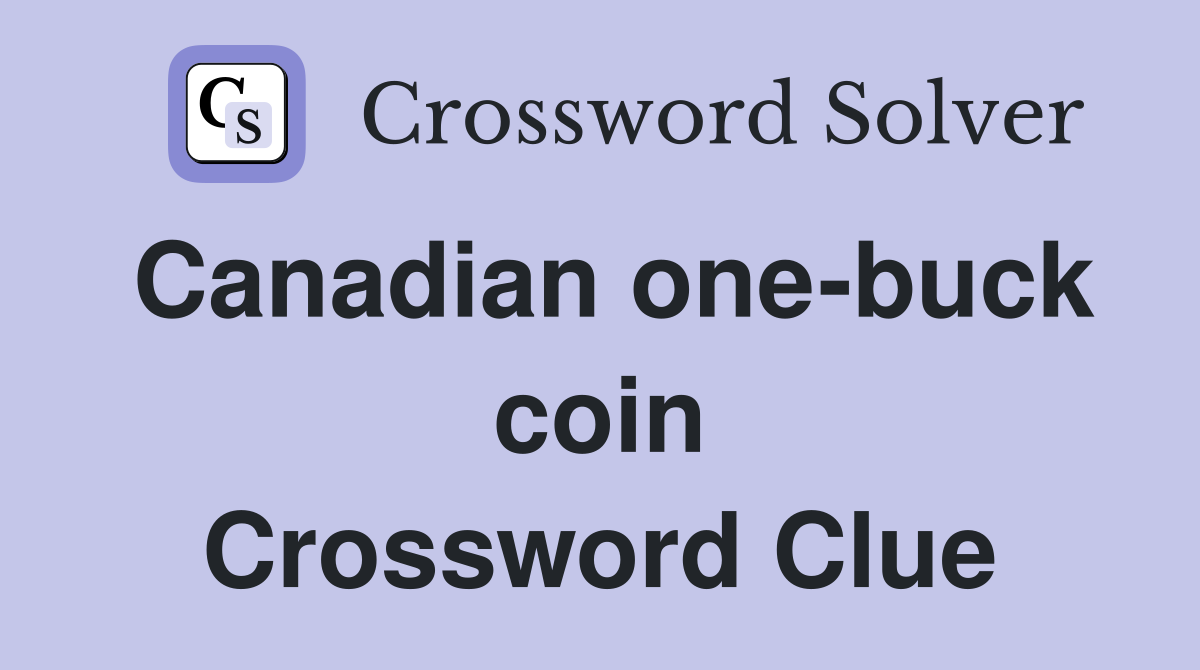 Canadian one-buck coin Crossword Clue