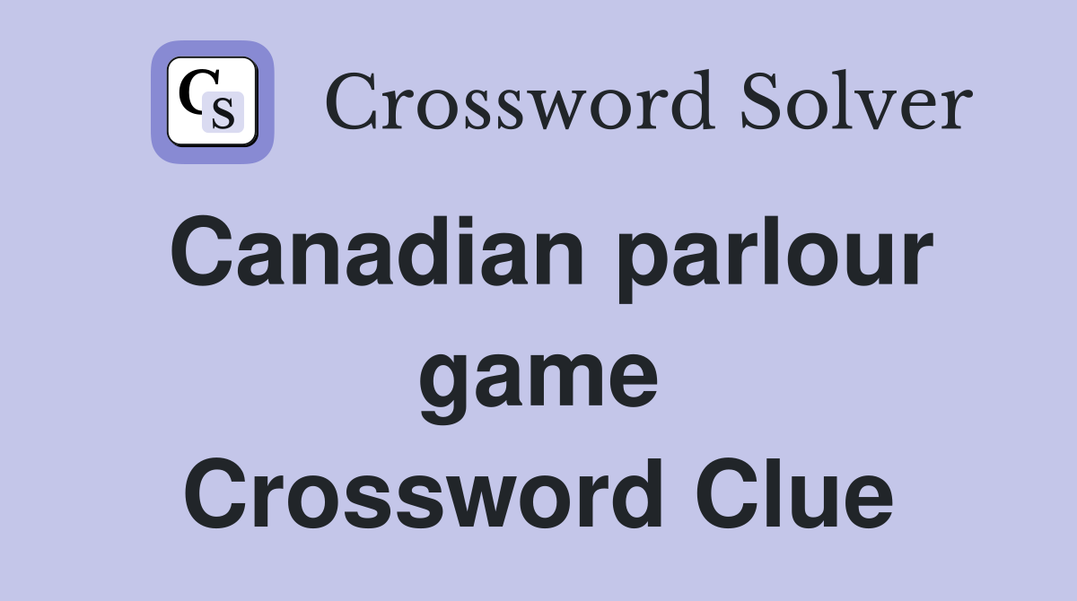 Canadian parlour game Crossword Clue