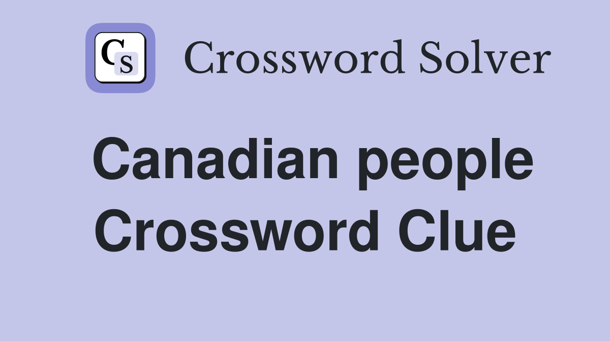 Canadian people Crossword Clue