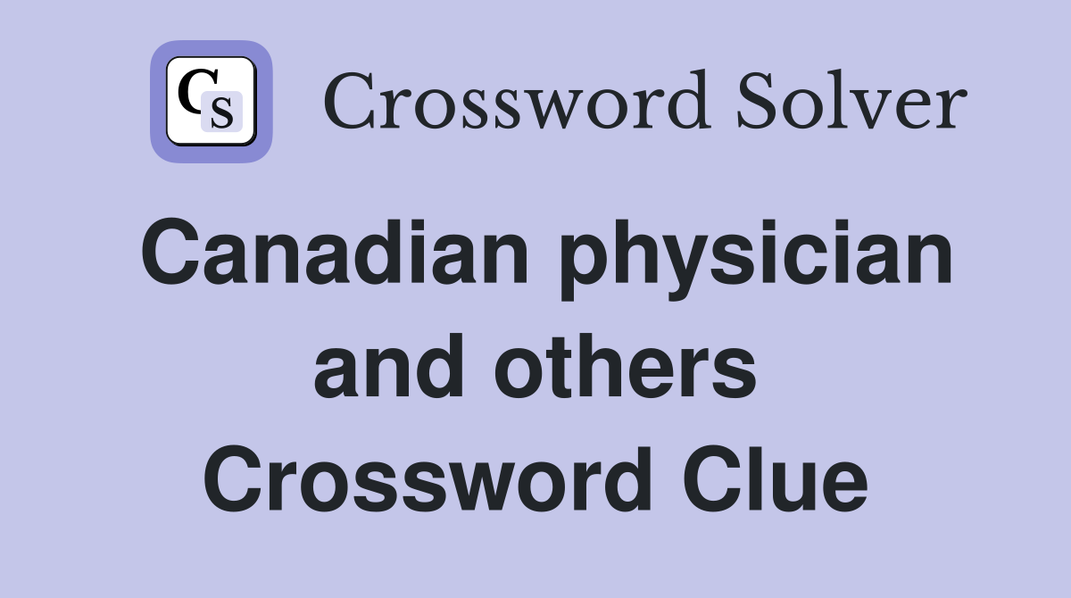 Canadian physician and others Crossword Clue