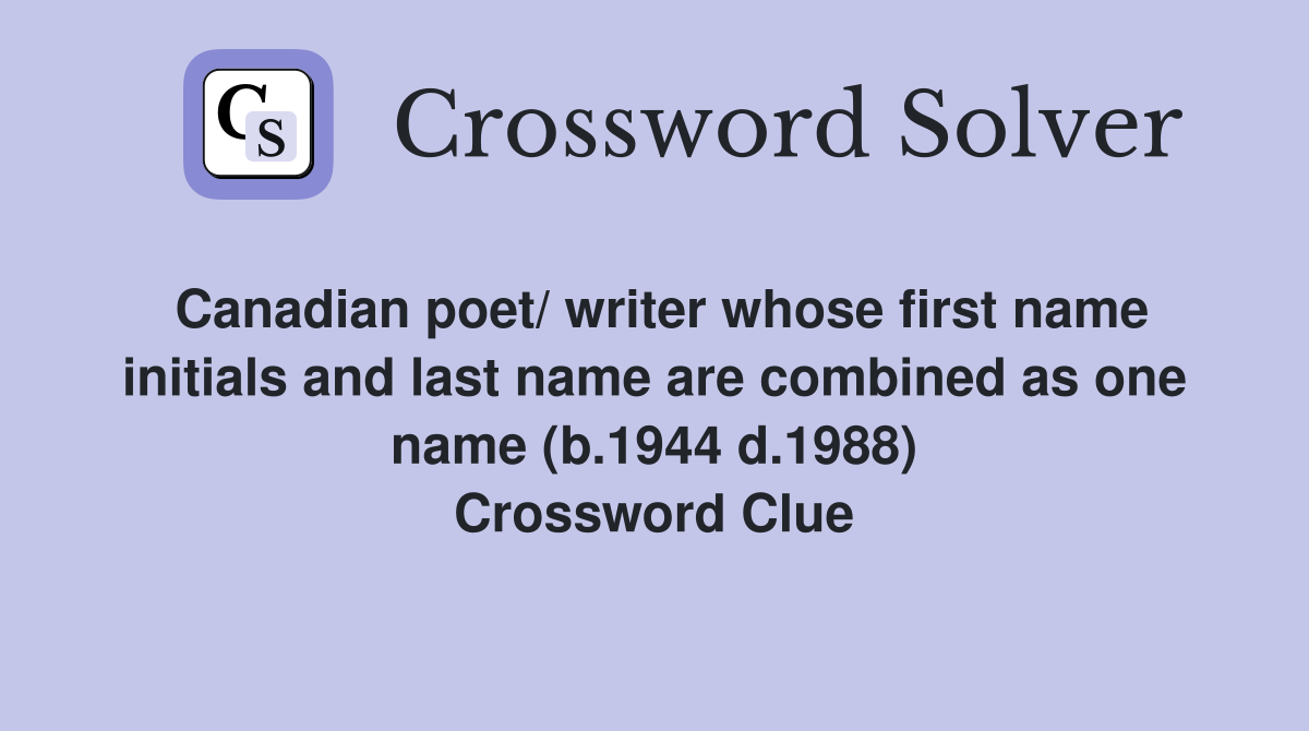 Canadian poet/ writer whose first name initials and last name are combined as one name (b.1944 d.1988) Crossword Clue