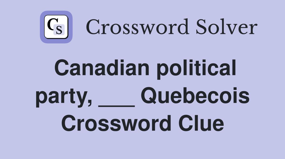 Canadian political party, ___ Quebecois Crossword Clue