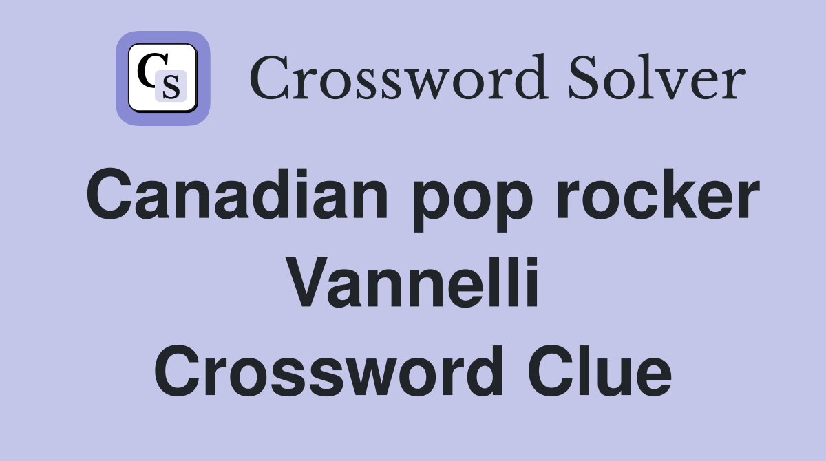 Canadian pop rocker Vannelli Crossword Clue