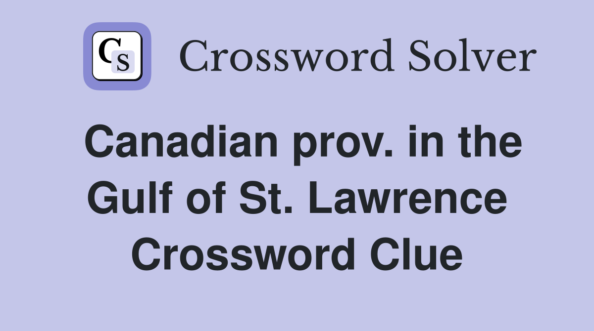 Canadian prov. in the Gulf of St. Lawrence Crossword Clue