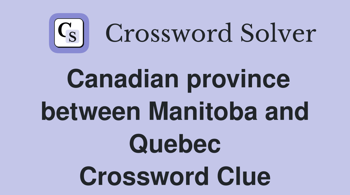 Canadian province between Manitoba and Quebec Crossword Clue