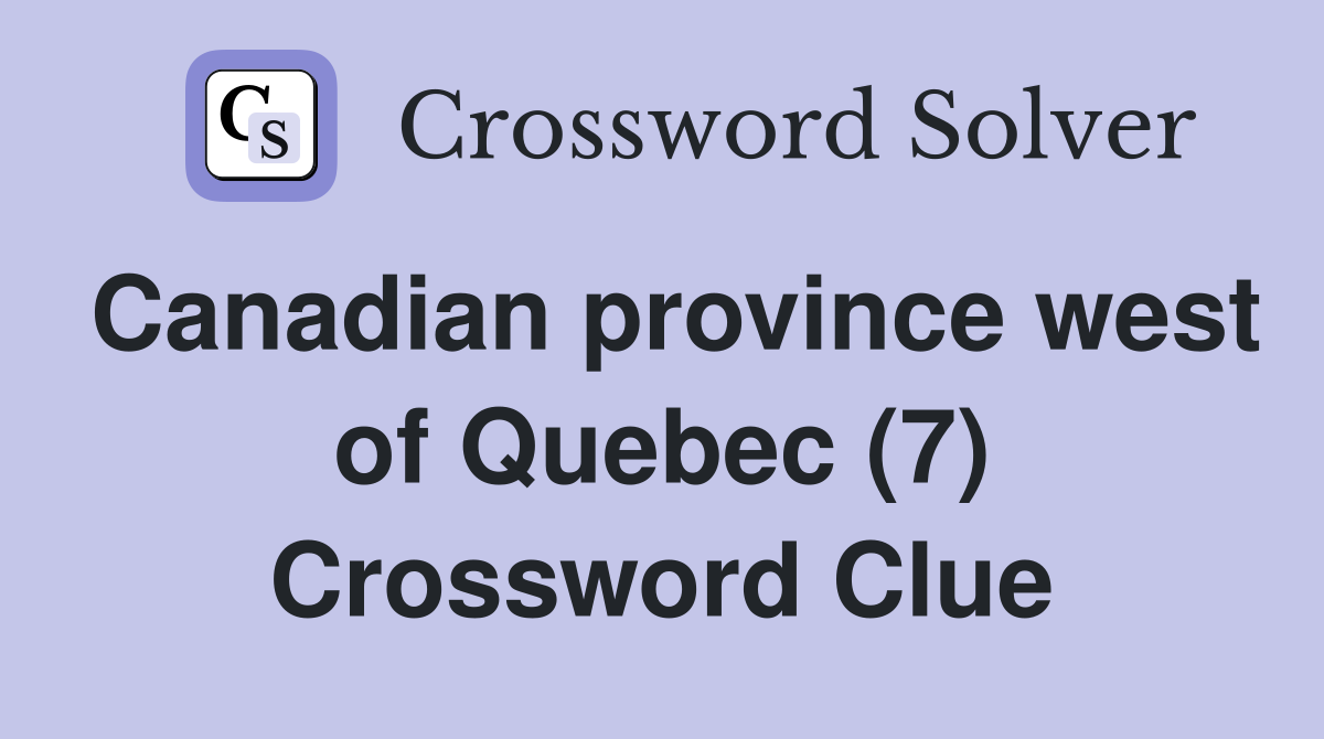 Canadian province west of Quebec (7) Crossword Clue
