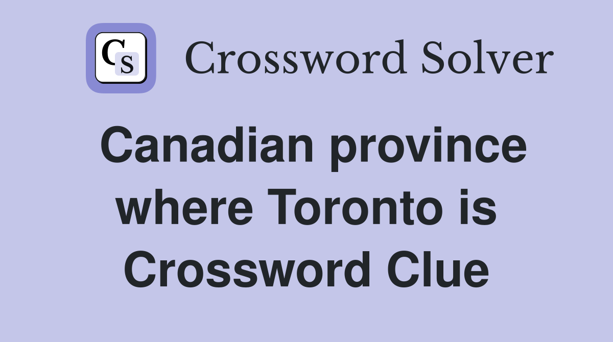 Canadian province where Toronto is Crossword Clue