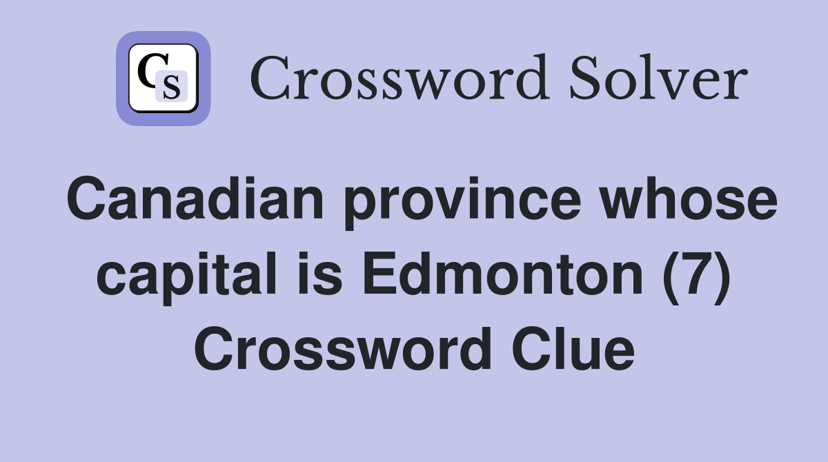Canadian province whose capital is Edmonton (7) Crossword Clue