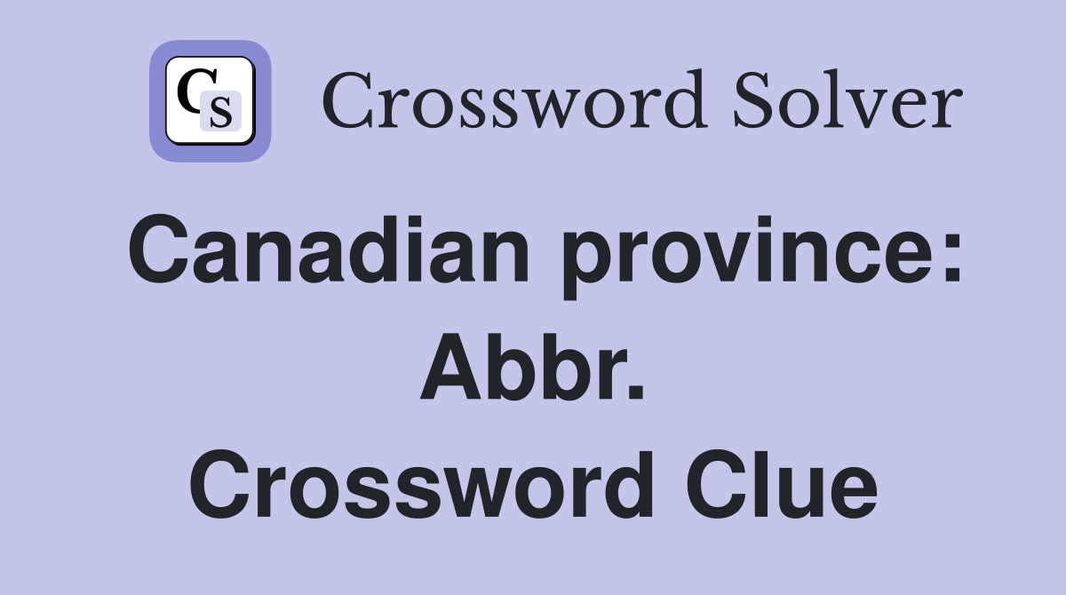 Canadian province: Abbr. Crossword Clue