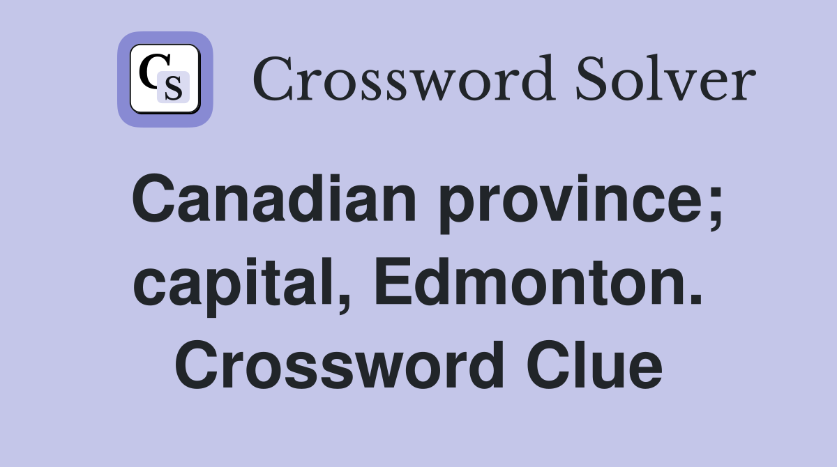 Canadian province; capital, Edmonton. Crossword Clue