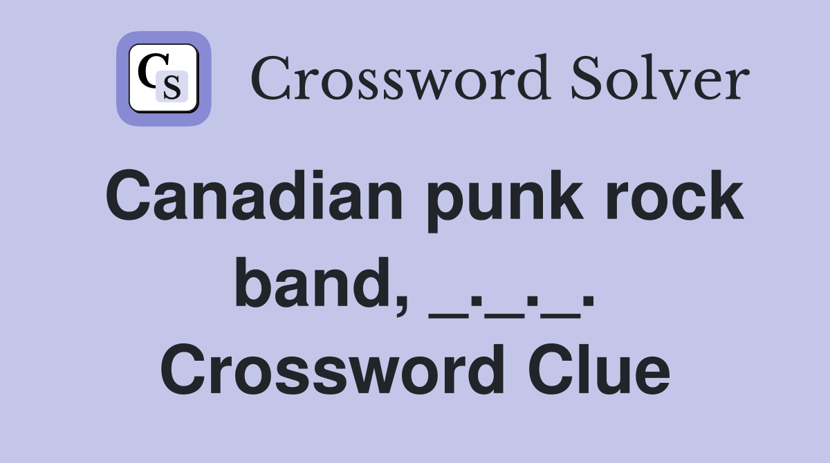 Canadian punk rock band, _._._. Crossword Clue
