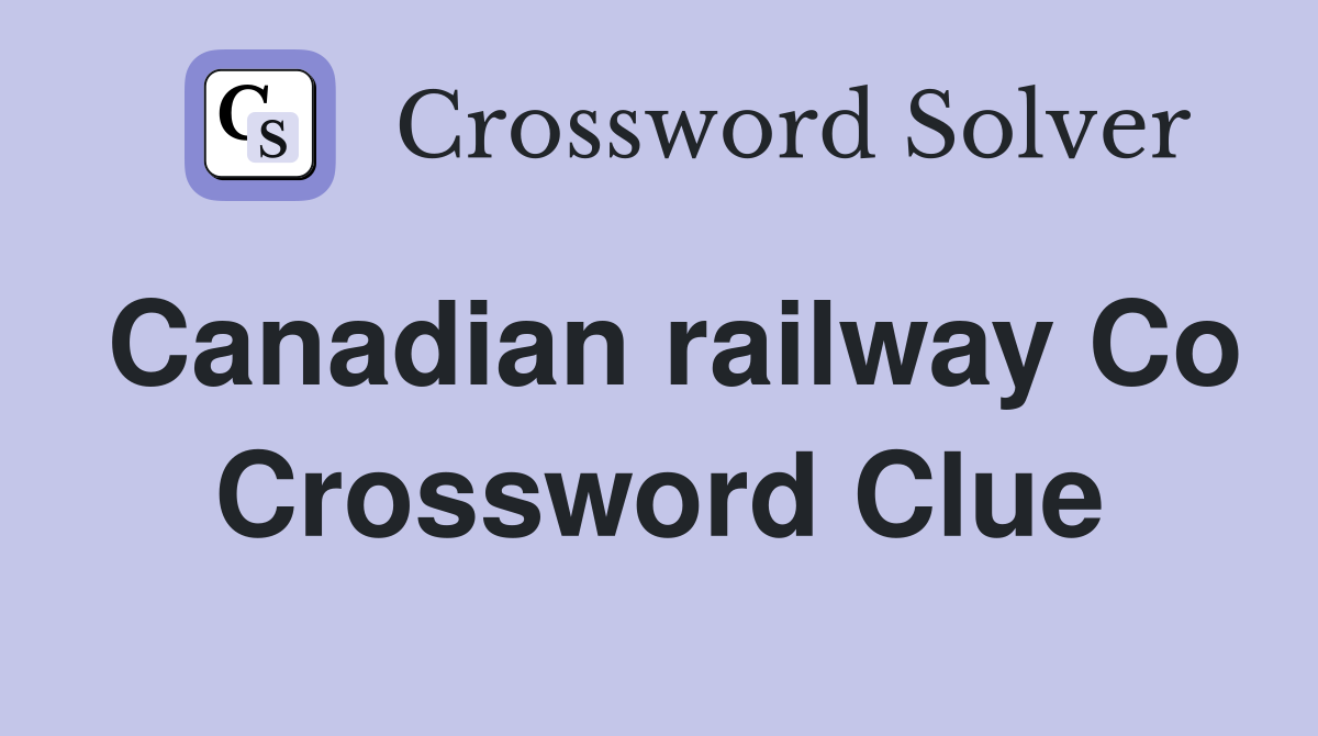 Canadian railway Co Crossword Clue