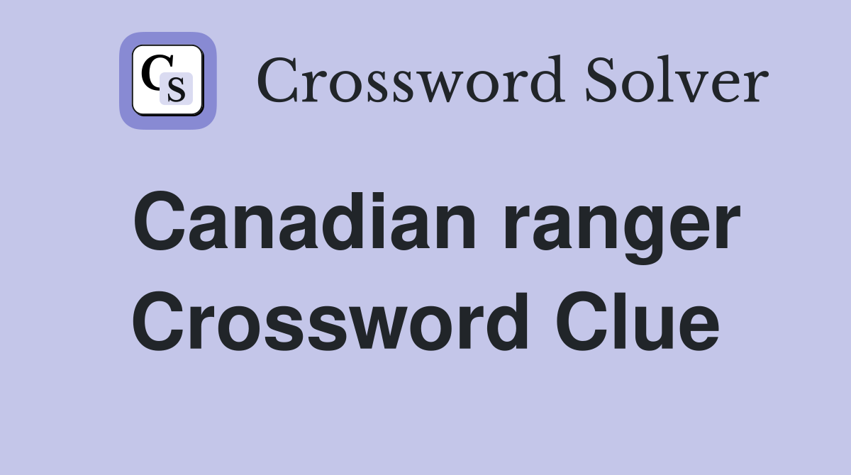 Canadian ranger Crossword Clue
