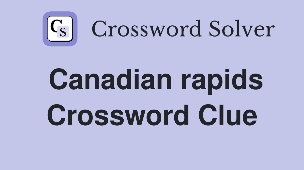 Canadian rapids Crossword Clue